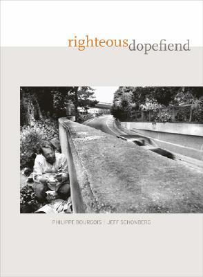 Book cover of Righteous Dopefiend by Philippe Bourgois, Jeffrey Schonberg