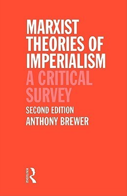 Book cover of Marxist Theories of Imperialism: A Critical Survey by Anthony  Brewer