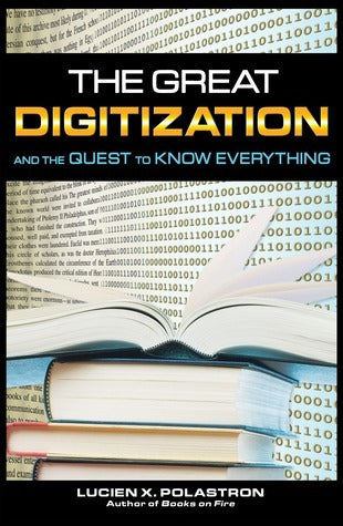 Book cover of The Great Digitization And The Quest To Know Everything by Lucien X. Polastron