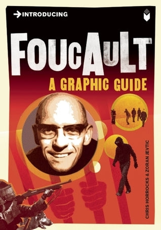 Book cover of Introducing Foucault: A Graphic Guide by Chris Horrocks, Zoran Jevtić