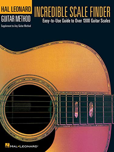 Book cover of Incredible Scale Finder: A Guide to Over 1,300 Guitar Scales 9 x 12 Ed. Hal Leonard Guitar Method Supplement by Various