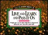 Book cover of Live And Learn And Pass It On: People Ages 5 To 95 Share What They'Ve Discovered About Life, Love, And Other Good Stuff by H. Jackson Brown Jr.