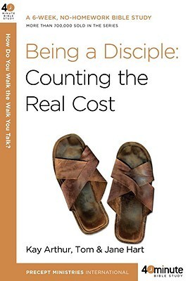 Book cover of Being A Disciple by Kay Arthur, Tom Hart, Jane Hart