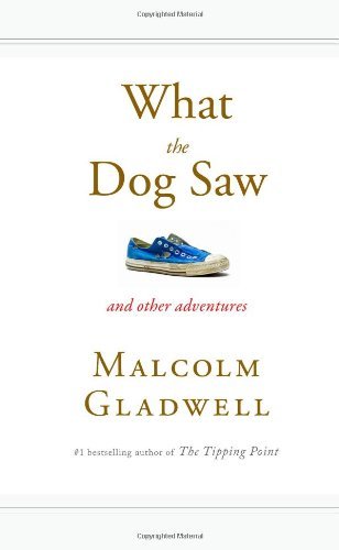 Book cover of What The Dog Saw And Other Adventures by Malcolm Gladwell