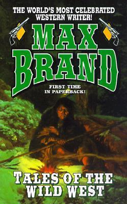 Book cover of Tales Of The Wild West by Max Brand