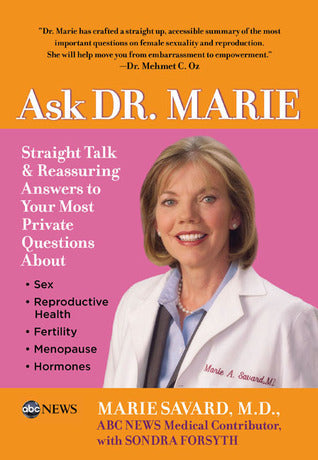 Book cover of Ask Dr. Marie: Straight Talk And Reassuring Answers To Your Most Private Questions by Marie  Savard, Sondra Forsyth