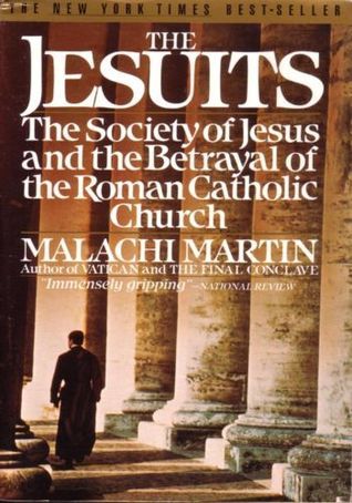 Book cover of The Jesuits: The Society of Jesus and the Betrayal of the Roman Catholic Church by Malachi Martin