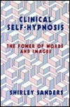 Book cover of Clinical Self-Hypnosis: The Power of Words and Images by Shirley Sanders