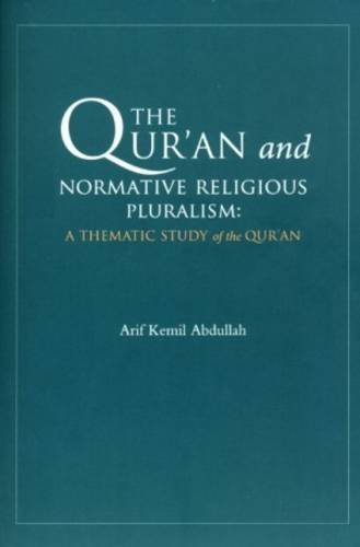 Book cover of The Qur'an And Normative Religious Pluralism: A Thematic Study Of The Qur'an by Arif Kemil Abdullah