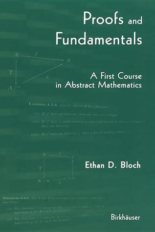 Book cover of Proofs and Fundamentals: A First Course in Abstract Mathematics by Ethan D. Bloch