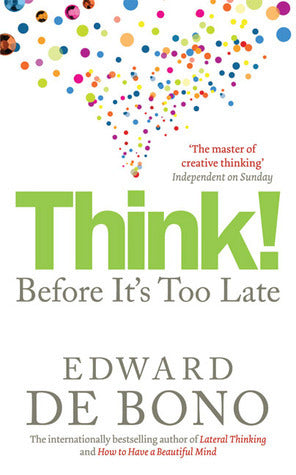 Book cover of Think!: Before It's Too Late by Edward de Bono