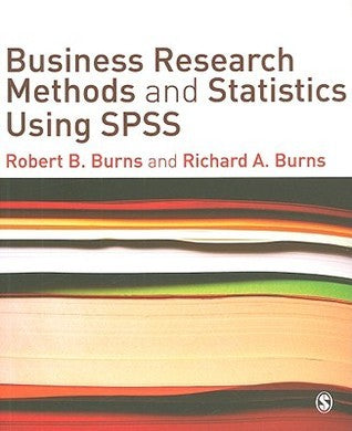 Book cover of Business Research Methods And Statistics Using SPSS by Robert P. Burns, Richard A. Burns
