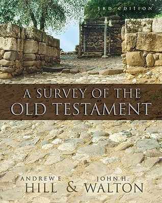 Book cover of A Survey of the Old Testament by Andrew E. Hill, John H. Walton