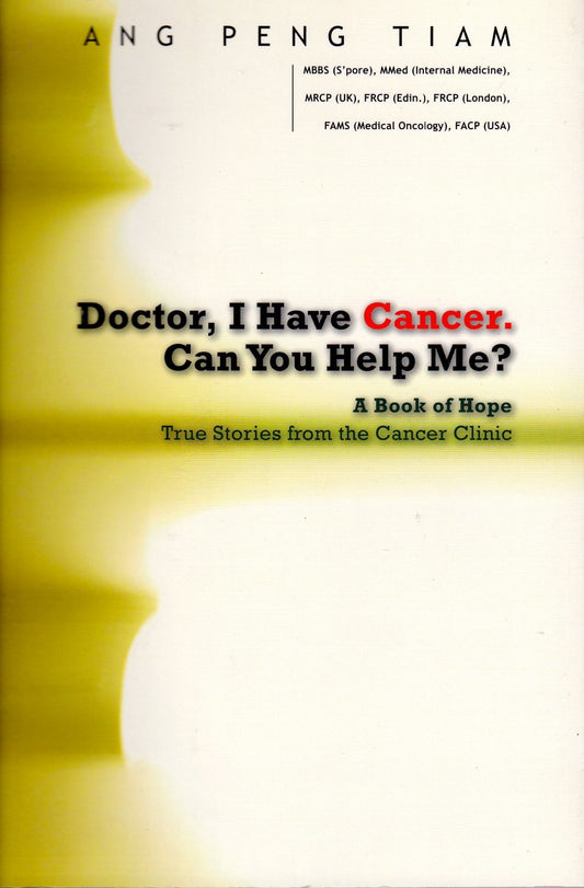 Book cover of Doctor, I Have Cancer. Can You Help Me? A Book of Hope: True Stories From the Cancer Clinic by Ang Peng Tiam