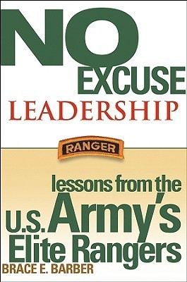 Book cover of No Excuse Leadership: Lessons From The U.S. Army's Elite Rangers by Brace E. Barber (Ed.)
