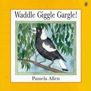 Book cover of Waddle Giggle Gargle by Pamela Allen