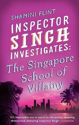 Book cover of The Singapore School Of Villainy by Shamini Flint