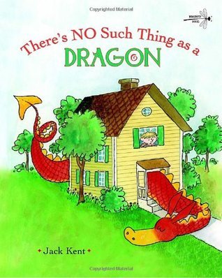 Book cover of Theres No Such Thing As A Dragon by Jack Kent (Illus.)