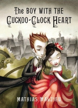 Book cover of The Boy With The Cuckoo-Clock Heart by Mathias Malzieu, Sarah Ardizzone (Trans.)