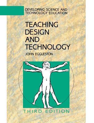 Book cover of Teaching Design And Technology by John Eggleston