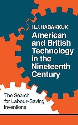 Book cover of American And British Technology In The Nineteenth Century: The Search For Labour Saving Inventions by H.J. Habakkuk
