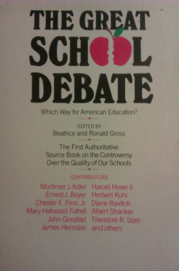 Book cover of The Great School Debate: Which Way for American Education by Beatrice Gross (Ed.), Ronald Gross (Ed.)