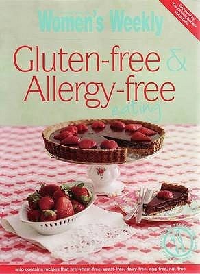 Book cover of Gluten-Free And Allergy-Free Eating by The Australian Women's Weekly