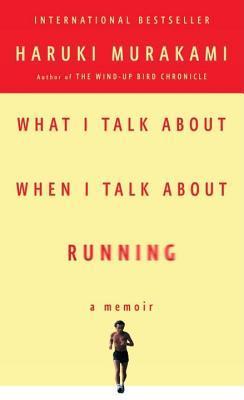 Book cover of What I Talk About When I Talk About Running by Haruki Murakami, Philip Gabriel (Trans.)