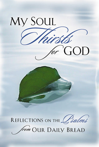 Book cover of My Soul Thirsts For God: Reflections On The Psalms From Our Daily Bread by Our Daily Bread Ministries, Doris Rikkers (Compililation)