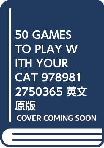 Book cover of 50 Games To Play With Your Cat 9789812750365 英文原版 by 本社　编