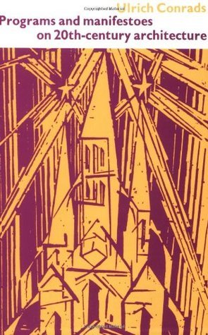Book cover of Programs and Manifestoes on 20th-Century Architecture by Ulrich Conrads, Michael Bullock (Trans.)