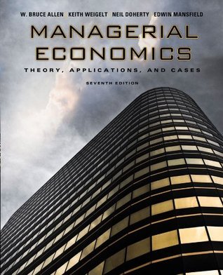 Book cover of Managerial Economics: Theory, Applications, and Cases by W. Bruce Allen, Edwin Mansfield, Neil A. Doherty, Keith Weigelt