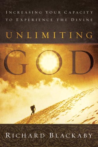 Book cover of Unlimiting God: Increasing Your Capacity To Experience The Divine by Richard Blackaby