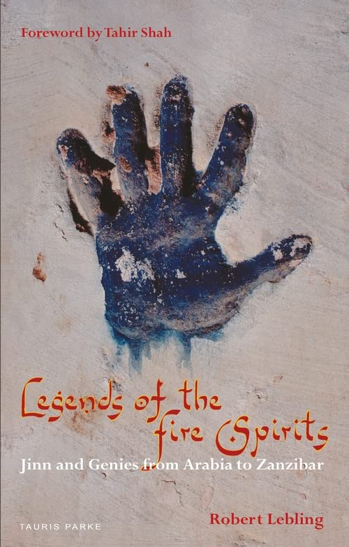 Book cover of Legends Of The Fire Spirits: Jinn And Genies From Arabia To Zanzibar by Robert W. Lebling