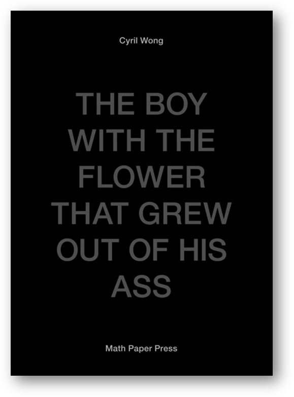 Book cover of The Boy With The Flower That Grew Out Of His Ass by Cyril Wong