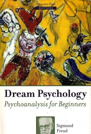 Book cover of Dream Psychology: Psychoanalysis For Beginners by Sigmund Freud