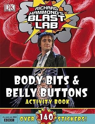 Book cover of Richard Hammond's Blast Lab: Body Bits & Belly Buttons Activity Book by Richard Hammond