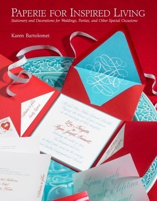 Book cover of Paperie For Inspired Living: Stationery And Decorations For Weddings, Parties, And Other Special Occasions by Karen Bartolomei