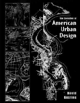 Book cover of The Evolution of American Urban Design: A Chronological Anthology by David Gosling