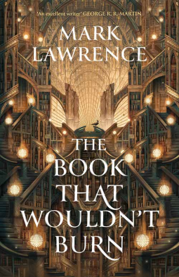 Book cover of The Book That Wouldn’t Burn by Mark  Lawrence