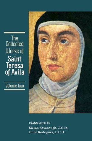 Book cover of The Collected Works Of St. Teresa Of Avila. Volume 2: The Way Of Perfection, Meditations On The Song Of Songs, The Interior Castle by Teresa de Ávila, Kieran Kavanaugh (Trans.), Otilio Rodríguez (Trans.)