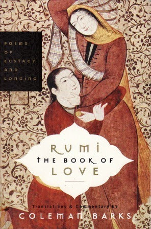 Book cover of The Book Of Love: Poems Of Ecstasy And Longing by Jalal ad-Din Muhammad ar-Rumi, Coleman Barks (Trans.)