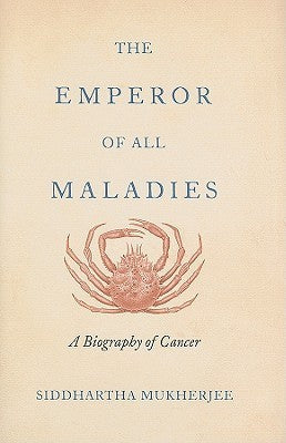 Book cover of The Emperor Of All Maladies by Siddhartha Mukherjee