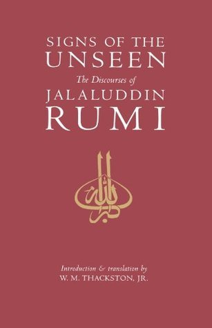 Book cover of Signs Of The Unseen: The Discourses Of Jalaluddin Rumi by Jalal ad-Din Muhammad ar-Rumi (Trans.), W.M. Thackston (Trans.)