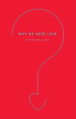 Book cover of Why We Need Love by Simon Van Booy