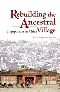 Book cover of Rebuilding The Ancestral Village: Singaporeans In China by Kuah-Pearce Khun Eng