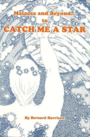 Book cover of Malacca And Beyond... To Catch Me A Star by Bernard   Harrison, Jerry Lai (Illus.)
