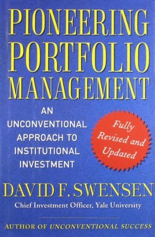 Book cover of Pioneering Portfolio Management: An Unconventional Approach To Institutional Investment by David F. Swensen
