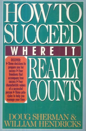 Book cover of How To Succeed Where It Really Counts by Doug Sherman, William D. Hendricks
