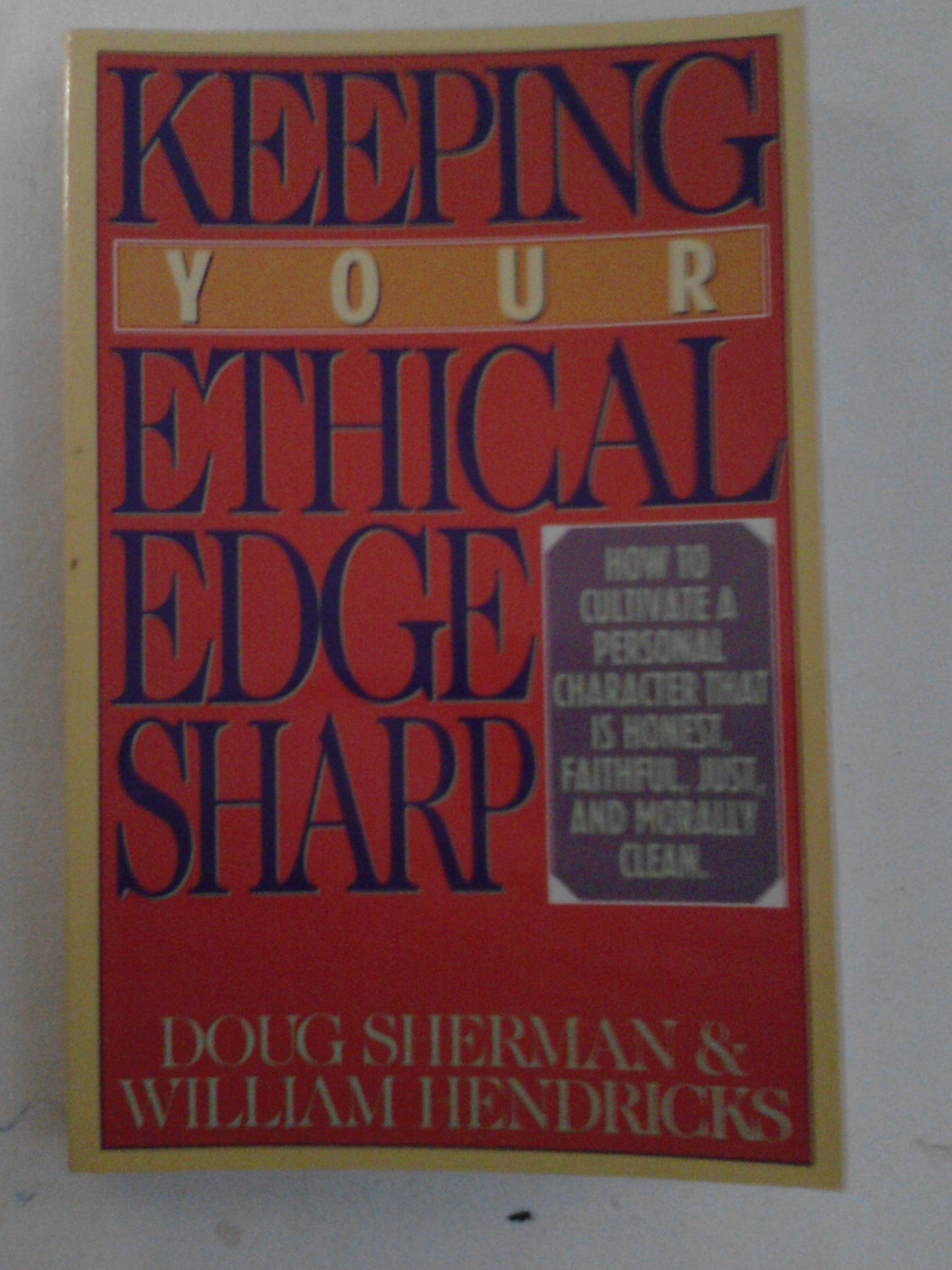 Book cover of Keeping Your Ethical Edge Sharp by Doug Sherman, William D. Hendricks